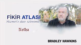 Bradley Hawkins | Fethullah Gülen Hocaefendi ve Hizmet'e dair izlenimler | Fikir Atlası 9.Bölüm