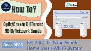 TP-Link Deco BE85 BE22000 Tri Band WiFI 7 Mesh System: How To Setup Separate 2 4Ghz & 5Ghz Networks