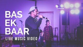 BAS EK BAAR | LIVE MUSIC VIDEO | JOSEPH BROTHERS AND CREW (JBC) Gospel Hip Hop