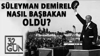 Süleyman Demirel Nasıl Başbakan Oldu? | 32.Gün Arşivi