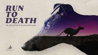 Run To Death: The Rise & Fall of Greyhound Racing