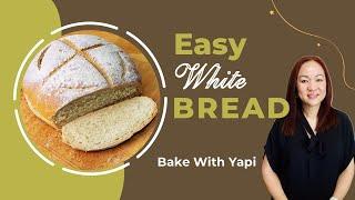 “EASY” WHITE BREAD RECIPE @BAKEWITHYAPI
