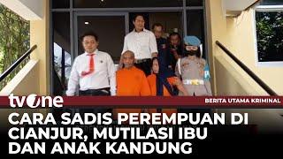 Kronologi Terbongkarnya Perempuan di Cianjur Bunuh Ibu & Anak, Ayah Bantu Mutilasi Jasad | tvOne
