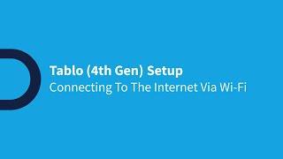 Tablo 4th Gen Total System - Module 6 - Connecting Your Tablo to The Internet Via Wi-Fi