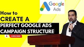 How to Create a Perfect Google Ads Campaign Structure in 2024 [Best Practises + Examples]