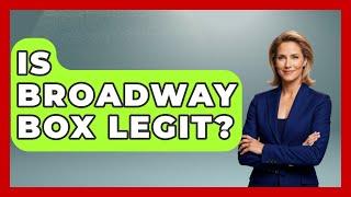 Is Broadway Box Legit? - Broadway Behind The Curtain