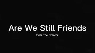 Are We Still Friends - Lyrics