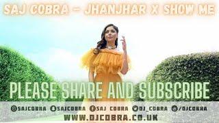 JHANJHAR | SHOW ME | SAJ COBRA | KANIKA KAPOOR | CHRIS BROWN | KID INK | LATEST PUNJABI REMIX 2022