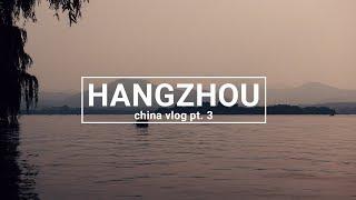 China Vlog 2018 | Pt. 3 | HANGZHOU