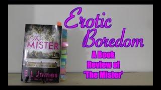 Erotic Boredom: A Book Review of The Mister by E L James