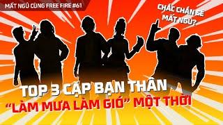 Top 3 cặp bạn thân làm mưa làm gió một thời | Mất Ngủ Cùng Free Fire số 61