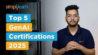 Top 5 Generative AI Certifications For 2025 | High Paying Gen AI Certifications 2025 | Simplilearn