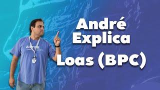 LOAS (BPC) - SAIBA MAIS!