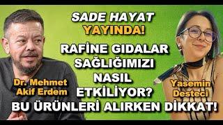 Rafine gıdalar sağlığımızı nasıl etkiliyor? - Sade Hayat / Dr. Mehmet Akif Erdem ve Yasemin Desteci