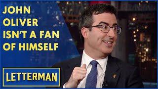 John Oliver Isn't A Fan Of Himself | Letterman