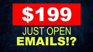 Get Paid $199 By Just Opening Emails!? Make Money Online