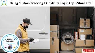 124 - Using Custom Tracking ID in Azure Logic Apps (Standard)