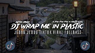 DJ WRAP ME IN PLASTIC X NASTY GIRL X PIW PIW PIW PIW JEDAG JEDUG TIKTOK VIRAL (Apri Rmx)