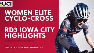 Round 3 - Women Elite Highlights | 2021/22 UCI CX World Cup - Iowa City