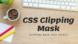 CSS Clipping Mask Effect | Text Clipping Mask