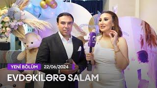 Evdəkilərə Salam - İlkin Əhmədov  22.06.2024