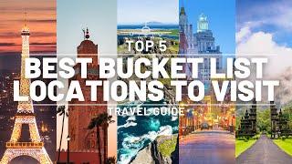 TOP 5 | BEST BUCKET LIST LOCATIONS TO VISIT | ULTIMATE TRAVEL GUIDE
