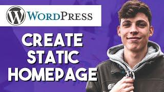 How to Create a Static Homepage on Wordpress (Full Tutorial)