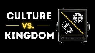 The Call of The Culture Vs. The Call of The Kingdom