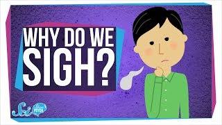 Why Do We Sigh?