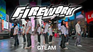 [KPOP IN PUBLIC NYC – TIMES SQUARE] &TEAM – Firework (Korean Ver.) Dance Cover