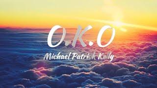 Michael Patrick Kelly - O. K. O. (Lyrics)