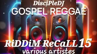 Riddim Recall V15 DiscipleDJ Mix 2025 | Gospel Reggae