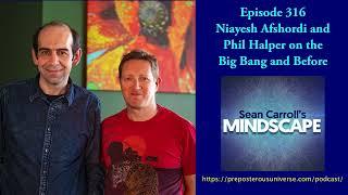Mindscape 316 | Niayesh Afshordi and Phil Halper on the Big Bang and Before