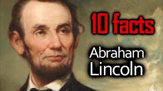 10 Abraham Lincoln Facts