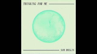 Sam Hollis - Thinking For Me