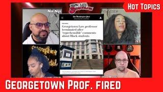 Georgetown U Fires Professor Over Racist Comments - TLS S2E20