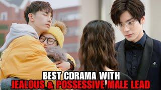 10 Chinese Drama with Jealous & Possessive Male Leads That Will Keep You Hooked