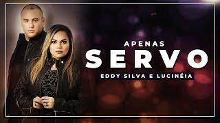 Apenas Servo - Eddy Silva e Lucinéia (Lyric Video Oficial) 2022