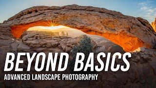 Advanced Landscape Photography: Beyond the Basics