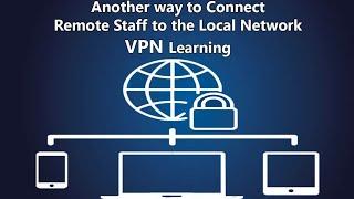 Another way to connect remote staff to the local network | VPN learning