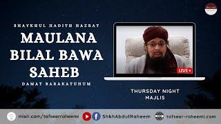Thursday Night Majlis | Hadhrat Maulana Bilal Saheb D.B