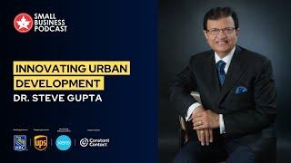 Innovating Urban Development: Insights from Dr. Steve Gupta