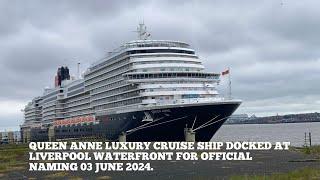 Queen Anne Luxury Cruise Ship Docked at Liverpool Pier for Official Naming on 3 June 2024