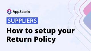 How to setup your Return Policy - AppScenic Suppliers