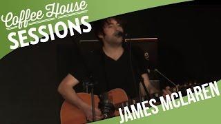 Coffee House Sessions - James McLaren - You Got What It Takes [1/6]