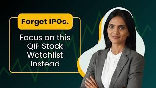 Forget IPOs. Focus on these Six Stocks Under QIP Watchlist.