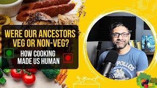 Were our ancestors Veg or Non-Veg?