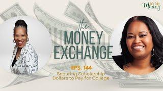 Securing Scholarships Dollars for College on The Money Exchange with Patrina Dixon #scholarships