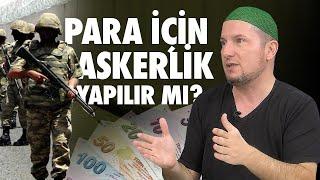 Para için askerlik yapılır mı? / Kerem Önder