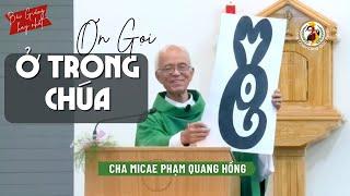 Ơn gọi được ở trong Chúa  Ở với, ở cùng, ở lại, ở trong  Cha Hồng 2023